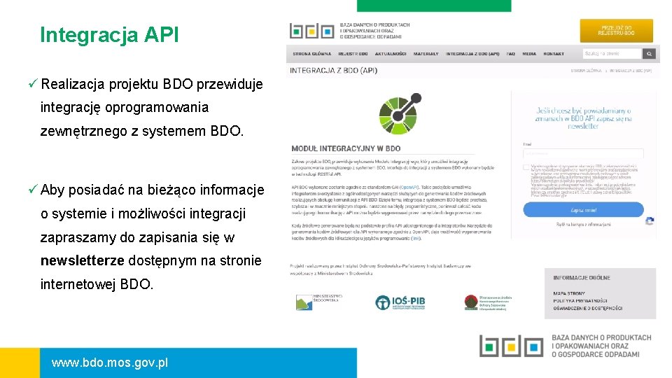 Integracja API ü Realizacja projektu BDO przewiduje integrację oprogramowania zewnętrznego z systemem BDO. ü