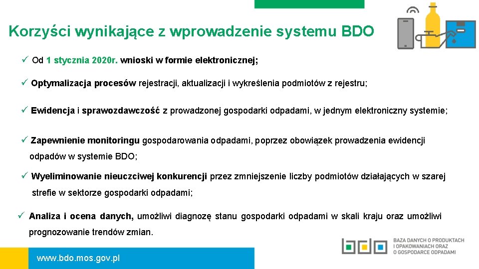 Korzyści wynikające z wprowadzenie systemu BDO ü Od 1 stycznia 2020 r. wnioski w