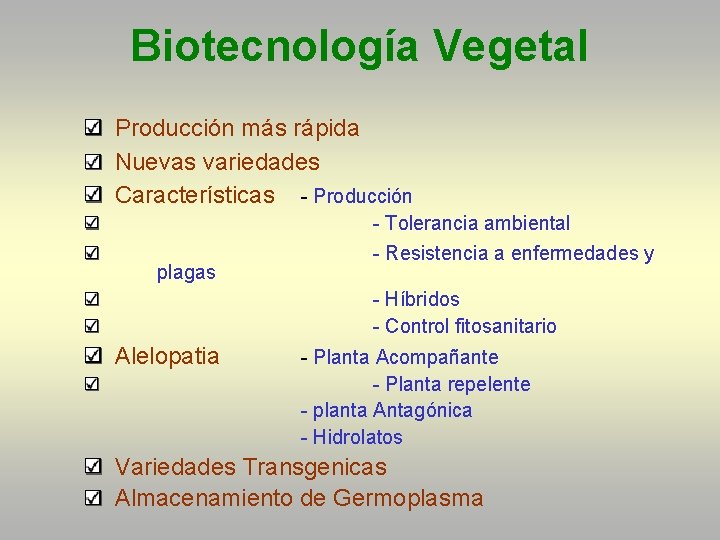Biotecnología Vegetal Producción más rápida Nuevas variedades Características - Producción - Tolerancia ambiental plagas