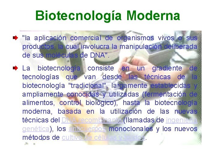 Biotecnología Moderna "la aplicación comercial de organismos vivos o sus productos, la cual involucra