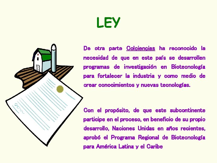 LEY De otra parte Colciencias ha reconocido la necesidad de que en este país