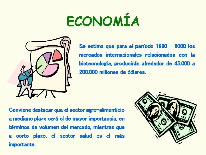 ECONOMÍA Se estima que para el período 1990 – 2000 los mercados internacionales relacionados