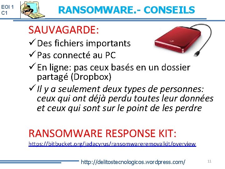 EOI 1 C 1 RANSOMWARE. - CONSEILS SAUVAGARDE: ü Des fichiers importants ü Pas