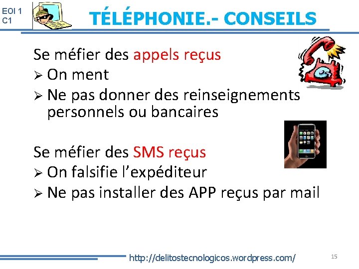 EOI 1 C 1 TÉLÉPHONIE. - CONSEILS Se méfier des appels reçus On ment