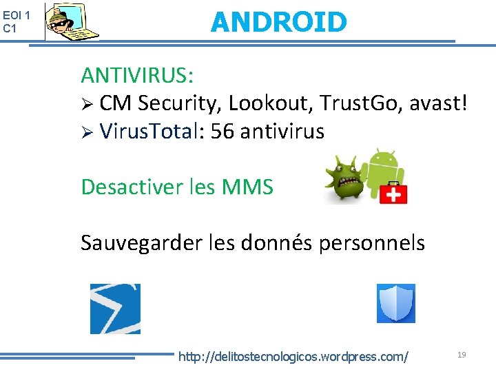 EOI 1 C 1 ANDROID ANTIVIRUS: CM Security, Lookout, Trust. Go, avast! Virus. Total: