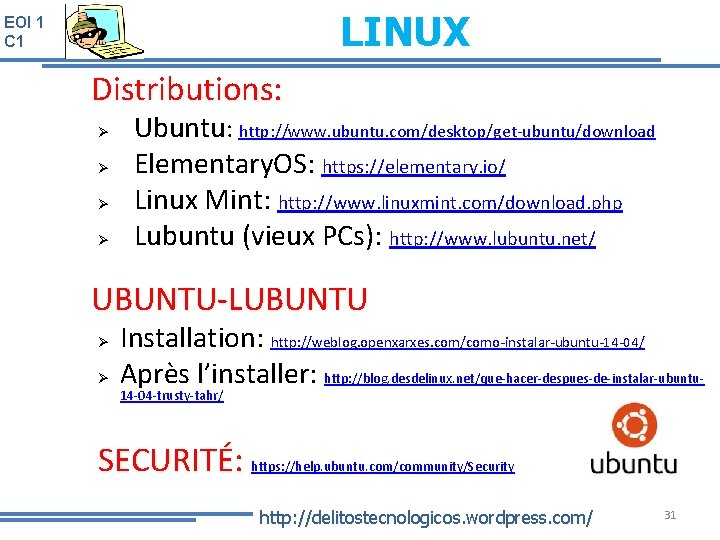 LINUX EOI 1 C 1 Distributions: Ubuntu: http: //www. ubuntu. com/desktop/get-ubuntu/download Elementary. OS: https: