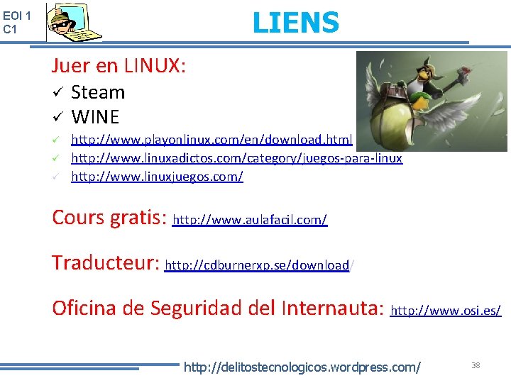 LIENS EOI 1 C 1 Juer en LINUX: ü ü ü Steam WINE http: