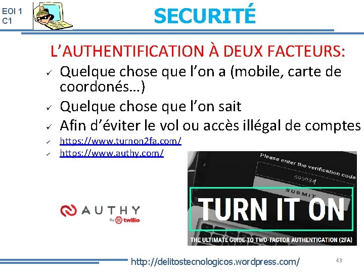 SECURITÉ EOI 1 C 1 L’AUTHENTIFICATION À DEUX FACTEURS: ü ü ü Quelque chose