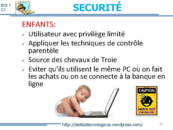 SECURITÉ EOI 1 C 1 ENFANTS: ü ü Utilisateur avec privilège limité Appliquer les