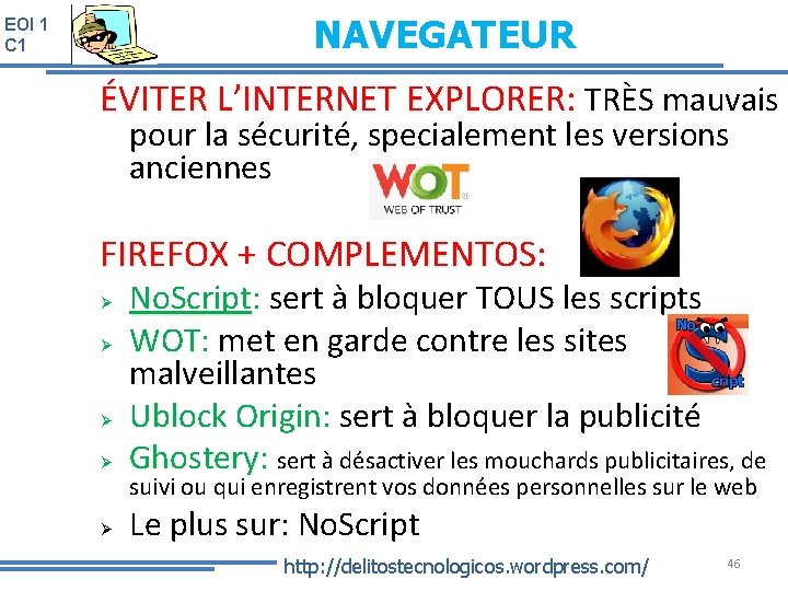 NAVEGATEUR EOI 1 C 1 ÉVITER L’INTERNET EXPLORER: TRÈS mauvais pour la sécurité, specialement