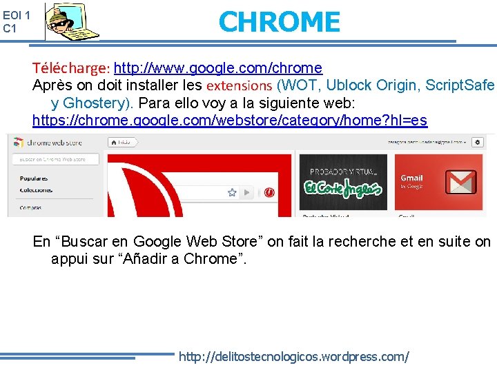 EOI 1 CHROME Télécharge: http: //www. google. com/chrome Après on doit installer les extensions