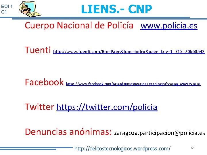 LIENS. - CNP EOI 1 Cuerpo Nacional de Policía www. policia. es Tuenti http: