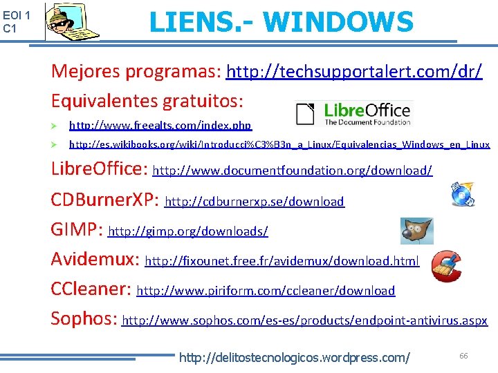 LIENS. - WINDOWS EOI 1 C 1 Mejores programas: http: //techsupportalert. com/dr/ Equivalentes gratuitos: