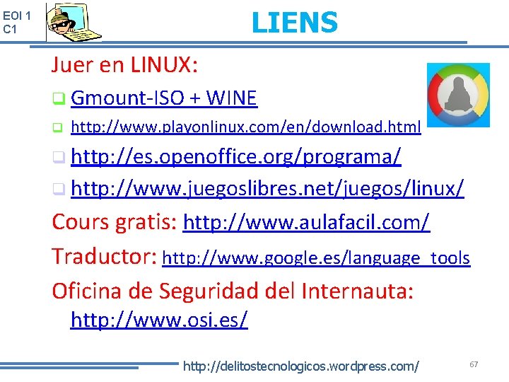 LIENS EOI 1 C 1 Juer en LINUX: q Gmount-ISO q + WINE http: