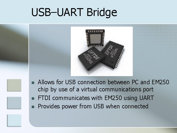 USB–UART Bridge Allows for USB connection between PC and EM 250 chip by use