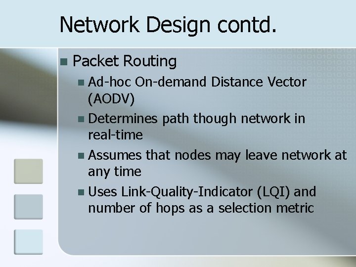 Network Design contd. Packet Routing Ad-hoc On-demand Distance Vector (AODV) Determines path though network