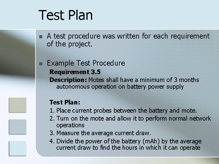 Test Plan A test procedure was written for each requirement of the project. Example