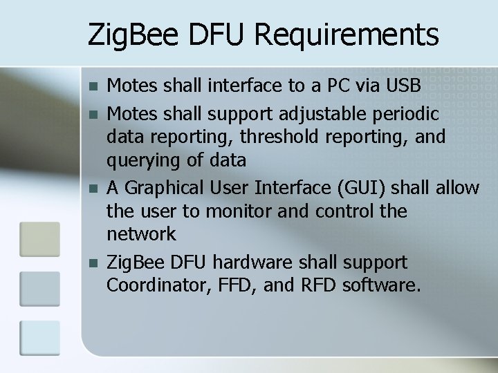 Zig. Bee DFU Requirements Motes shall interface to a PC via USB Motes shall