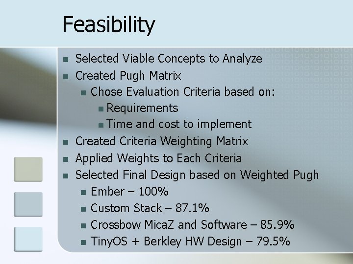Feasibility Selected Viable Concepts to Analyze Created Pugh Matrix Chose Evaluation Criteria based on: