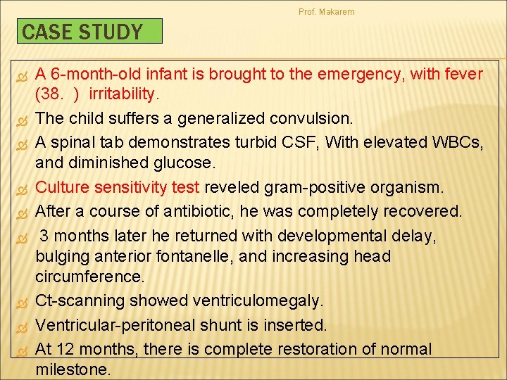 Prof. Makarem CASE STUDY A 6 -month-old infant is brought to the emergency, with