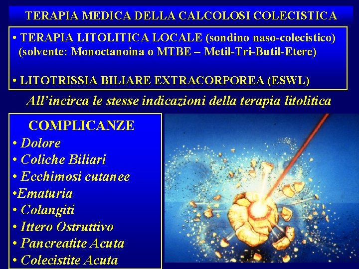 TERAPIA MEDICA DELLA CALCOLOSI COLECISTICA • TERAPIA LITOLITICA LOCALE (sondino naso-colecistico) (solvente: Monoctanoina o