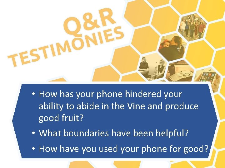  • How has your phone hindered your ability to abide in the Vine