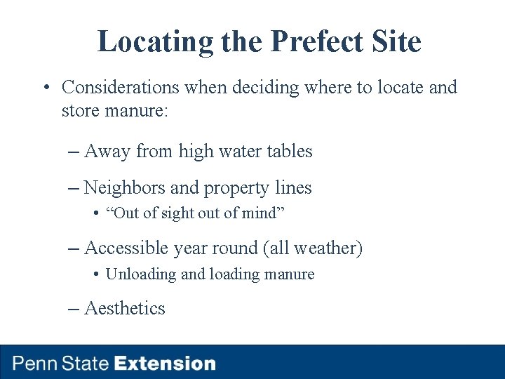 Locating the Prefect Site • Considerations when deciding where to locate and store manure: