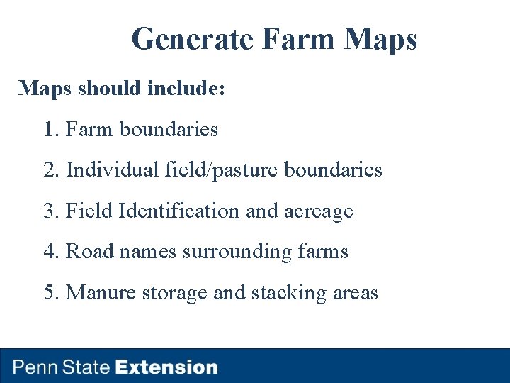 Generate Farm Maps should include: 1. Farm boundaries 2. Individual field/pasture boundaries 3. Field