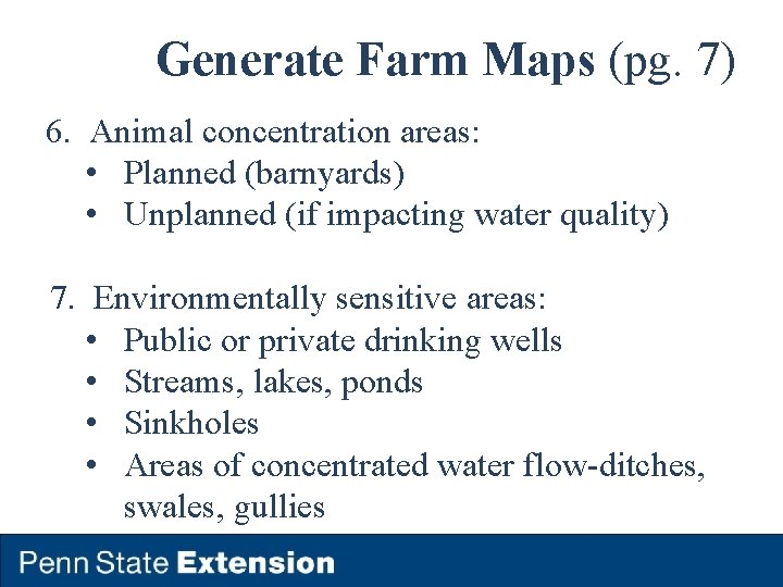 Generate Farm Maps (pg. 7) 6. Animal concentration areas: • Planned (barnyards) • Unplanned