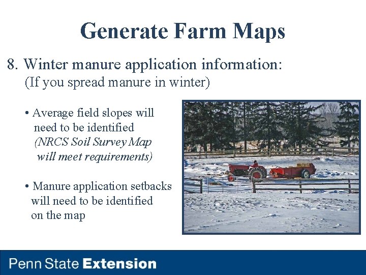 Generate Farm Maps 8. Winter manure application information: (If you spread manure in winter)