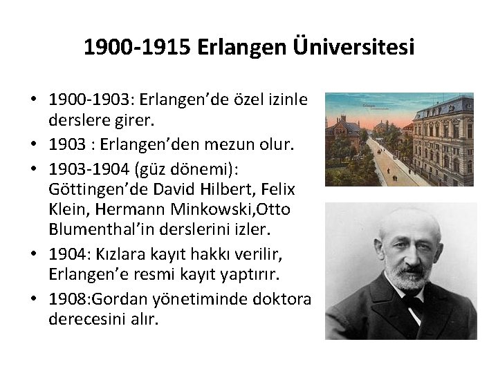 1900 -1915 Erlangen Üniversitesi • 1900 -1903: Erlangen’de özel izinle derslere girer. • 1903