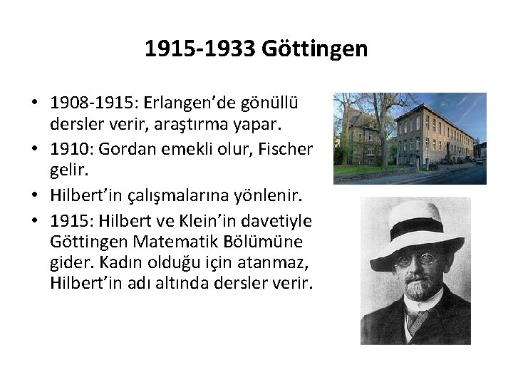 1915 -1933 Göttingen • 1908 -1915: Erlangen’de gönüllü dersler verir, araştırma yapar. • 1910: