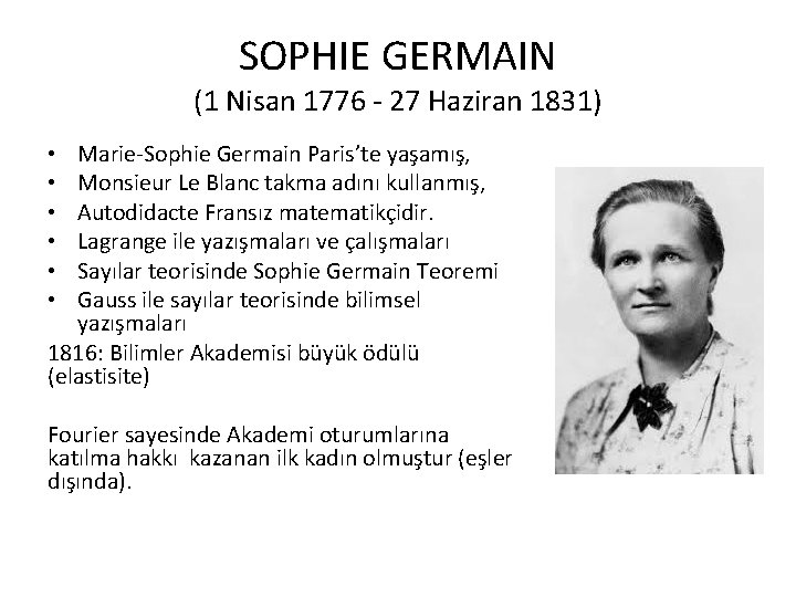 SOPHIE GERMAIN (1 Nisan 1776 - 27 Haziran 1831) Marie-Sophie Germain Paris’te yaşamış, Monsieur