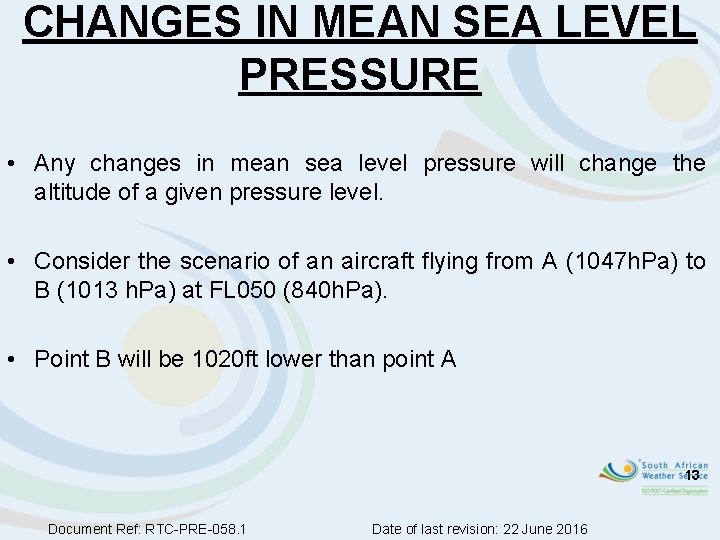 CHANGES IN MEAN SEA LEVEL PRESSURE • Any changes in mean sea level pressure