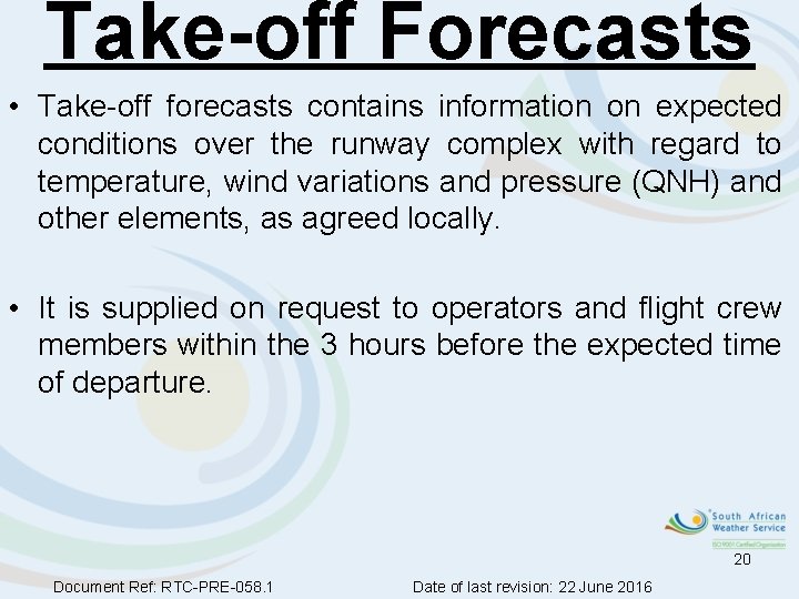 Take-off Forecasts • Take-off forecasts contains information on expected conditions over the runway complex