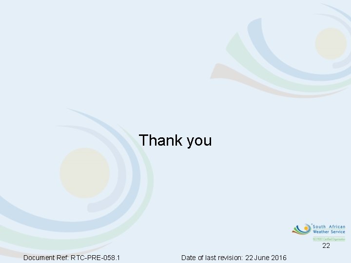 Thank you 22 Document Ref: RTC-PRE-058. 1 Date of last revision: 22 June 2016