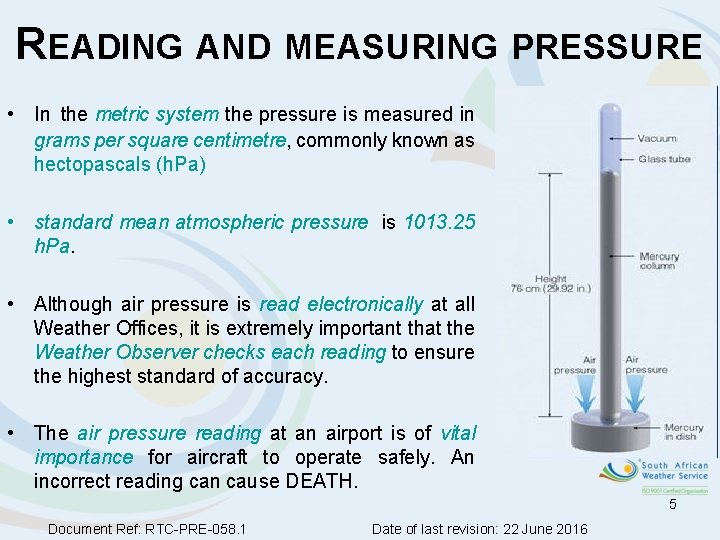 READING AND MEASURING PRESSURE • In the metric system the pressure is measured in