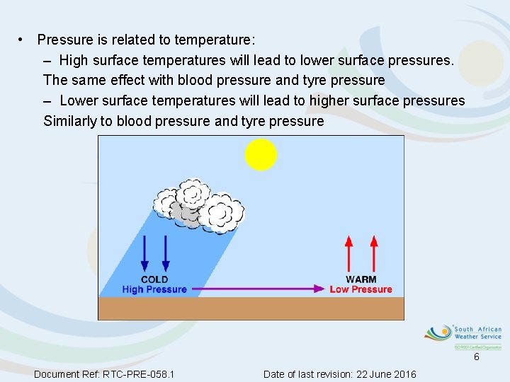  • Pressure is related to temperature: – High surface temperatures will lead to