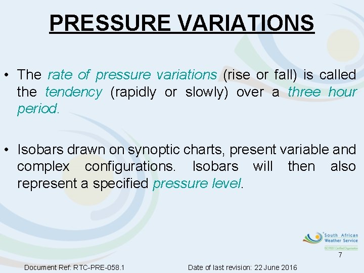 PRESSURE VARIATIONS • The rate of pressure variations (rise or fall) is called the