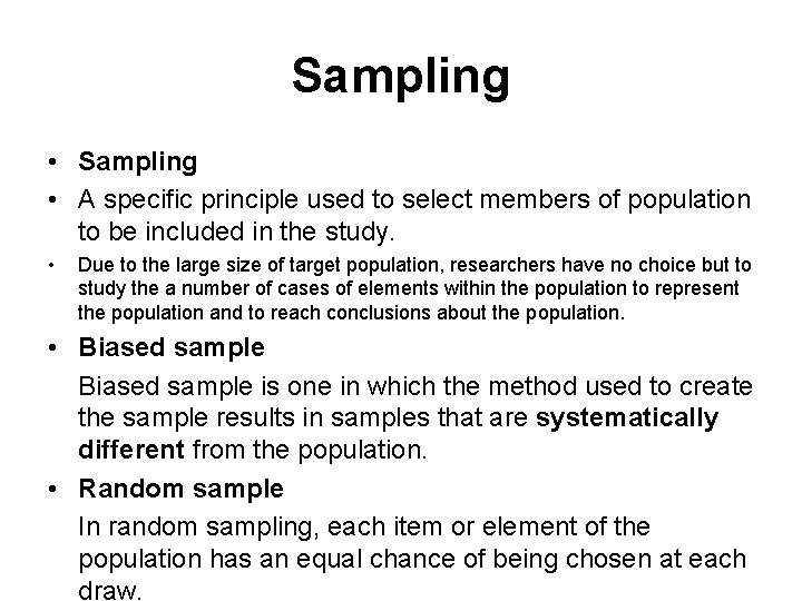 Sampling • A specific principle used to select members of population to be included