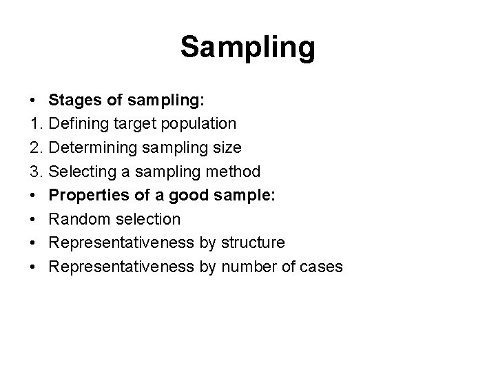 Sampling • Stages of sampling: 1. Defining target population 2. Determining sampling size 3.