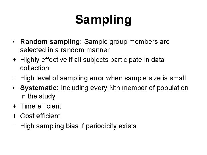 Sampling • Random sampling: Sample group members are selected in a random manner +