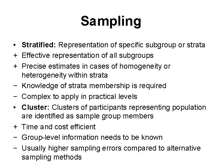 Sampling • Stratified: Representation of specific subgroup or strata + Effective representation of all
