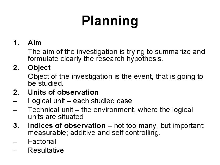 Planning 1. 2. 2. – – 3. – – Aim The aim of the