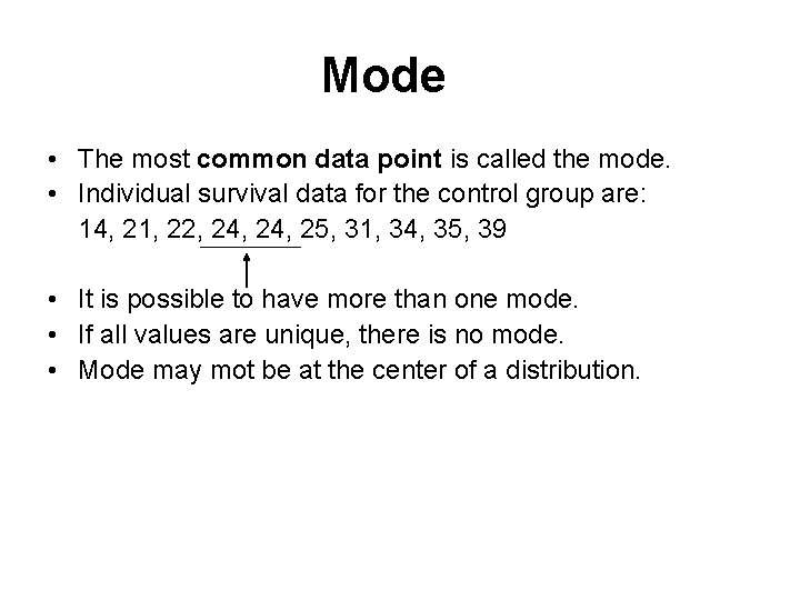 Mode • The most common data point is called the mode. • Individual survival