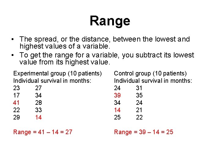 Range • The spread, or the distance, between the lowest and highest values of