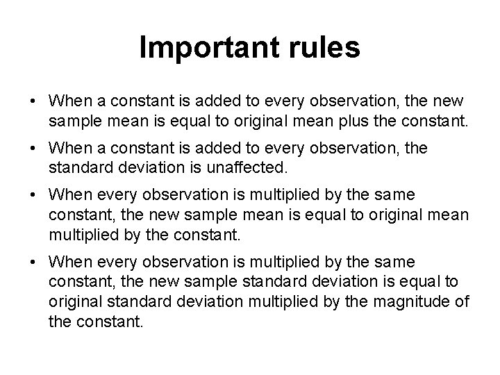 Important rules • When a constant is added to every observation, the new sample