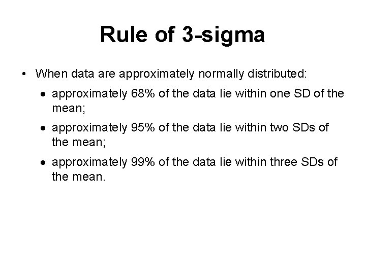 Rule of 3 -sigma • When data are approximately normally distributed: · approximately 68%