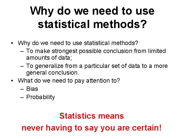 Why do we need to use statistical methods? • Why do we need to