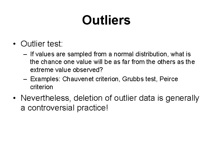 Outliers • Outlier test: – If values are sampled from a normal distribution, what